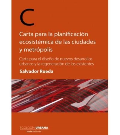 CARTA PARA LA PLANIFICACIÓN ECOSISTÉMICA DE LAS CIUDADES Y METRÓPOLIS | 9788418826344 | RUEDA, SALVADOR