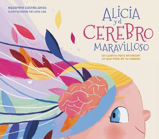 ALICIA Y EL CEREBRO MARAVILLOSO | 9788448859855 | CASTELLANOS, NAZARETH/LÓPEZ-ALCÁNTARA, LUNA