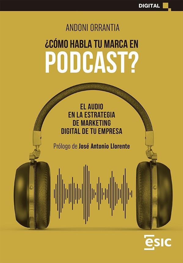 ¿CÓMO HABLA TU MARCA EN PODCAST? | 9788418944444 | ORRANTIA, ANDONI