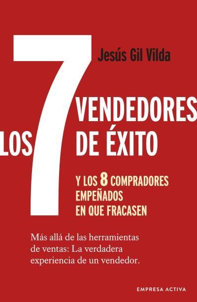 LOS 7 VENDEDORES DE ÉXITO? Y LOS 8 COMPRADORES EMPEÑADOS EN QUE FRACASEN | 9788416997596 | GIL VILDA, JESÚS