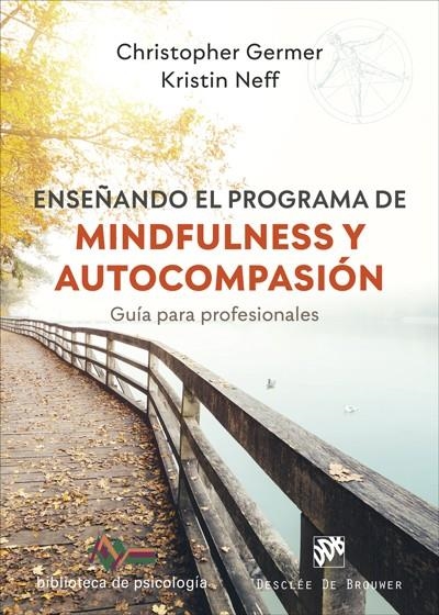 ENSEÑANDO EL PROGRAMA DE MINDFULNESS Y AUTOCOMPASIÓN. GUÍA PARA PROFESIONALES | 9788433031754 | GERMER, CHRISTOPHER/NEFF, KRISTIN