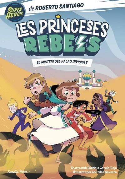 LES PRINCESES REBELS 2. EL MISTERI DEL PALAU INVISIBLE | 9788413892078 | SANTIAGO, ROBERTO