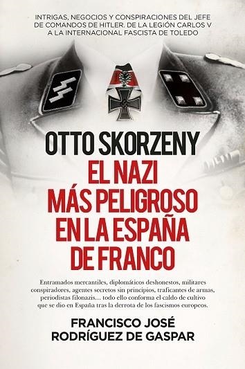 OTTO SKORZENY (LEB), EL NAZI MÁS PELIGROSO EN LA ESPAÑA DE FRANCO | 9788411310307 | RODRÍGUEZ DE GASPAR, FRANCISCO JOSÉ