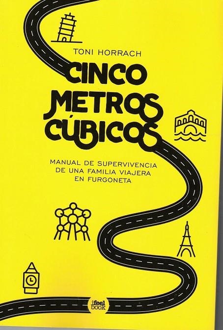 CINCO METROS CÚBICOS. MANUAL DE SUPERVIVENCIS DE UNA FAMILIA VIAJERA EN FURGONET | 9788412534108 | TONI HORRACH