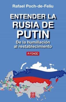 ENTENDER LA RUSIA DE PUTIN | 9788446047025 | POCH-DE-FELIU, RAFAEL