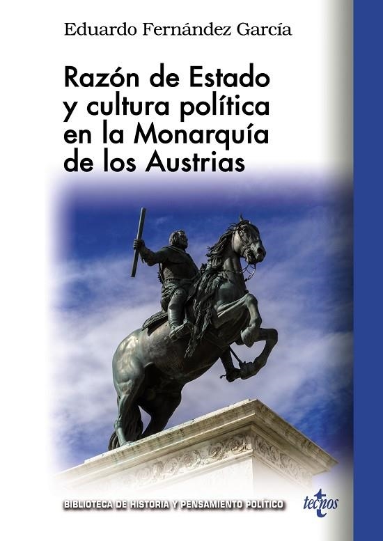 RAZÓN DE ESTADO Y CULTURA POLÍTICA EN LA MONARQUÍA DE LOS AUSTRIAS | 9788430984916 | FERNÁNDEZ GARCÍA, EDUARDO