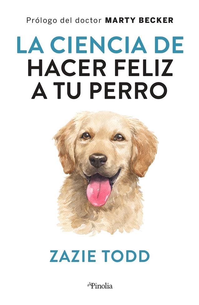 LA CIENCIA DE HACER FELIZ A TU PERRO | 9788418965234 | ZAZIE TODD