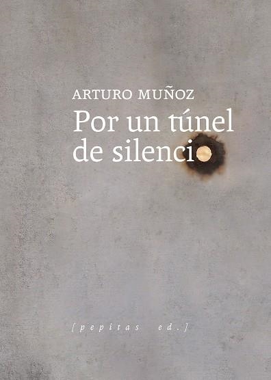 POR UN TÚNEL DE SILENCIO | 9788418998096 | MUÑOZ, ARTURO