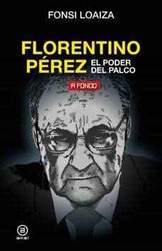 FLORENTINO PÉREZ, EL PODER DEL PALCO | 9788446051206 | LOAIZA PÉREZ, FONSI