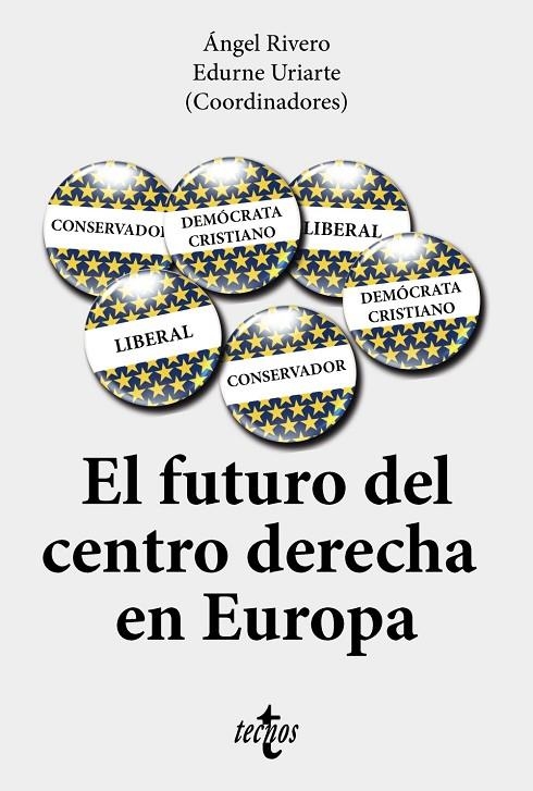 EL FUTURO DEL CENTRO-DERECHA EN EUROPA | 9788430984824 | RIVERO, ÁNGEL/URIARTE BENGOCHEA, EDURNE/BELTRÁN, FRANCISCO/PALACIO MARTÍN, JORGE DEL/KÜHN, ADRIAAN/L