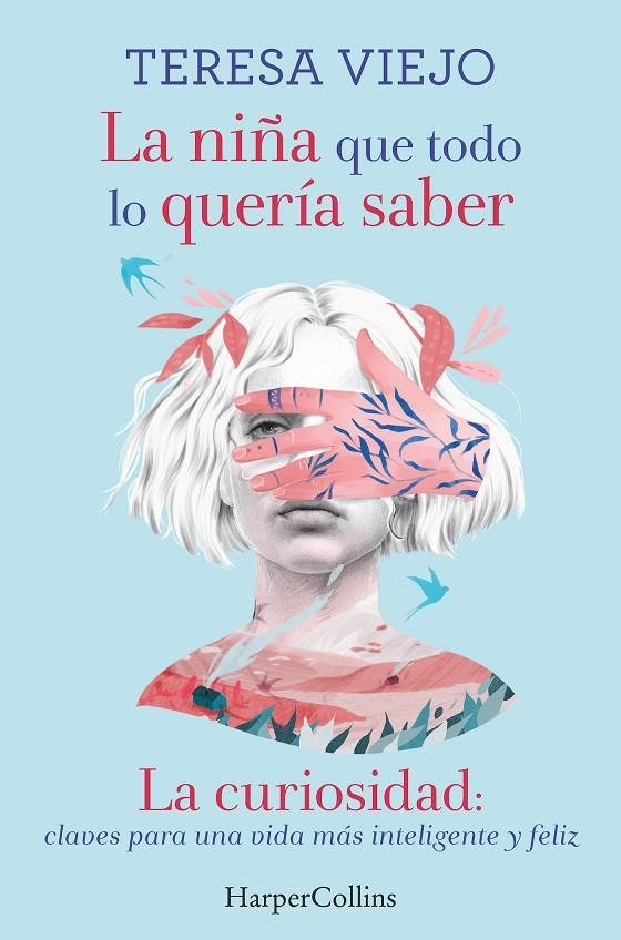 LA NIÑA QUE TODO LO QUERÍA SABER. LA CURIOSIDAD: CLAVES PARA UNA VIDA MÁS INTELI | 9788491394778 | VIEJO, TERESA