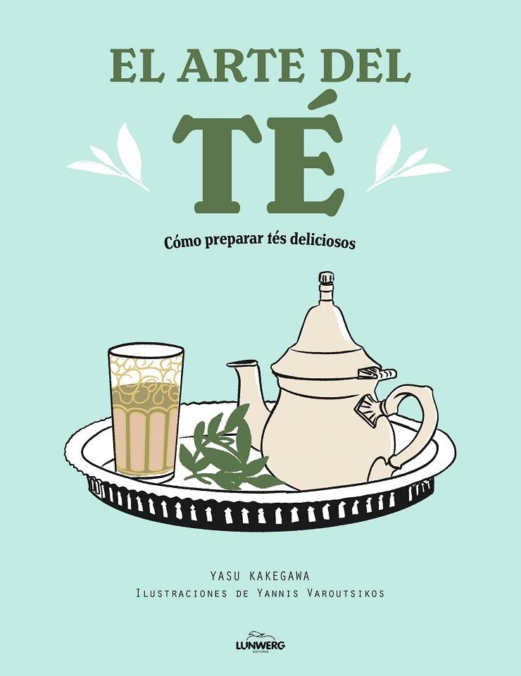 EL ARTE DEL TÉ | 9788418820519 | KAKEGAWA, YASU/VAROUTSIKOS, YANNIS