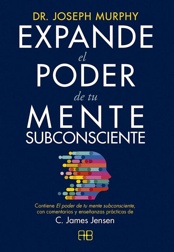 EXPANDE EL PODER DE TU MENTE SUBCONSCIENTE | 9788417851422 | JENSEN, C. JAMES/MURPHY, DR. JOSEPH