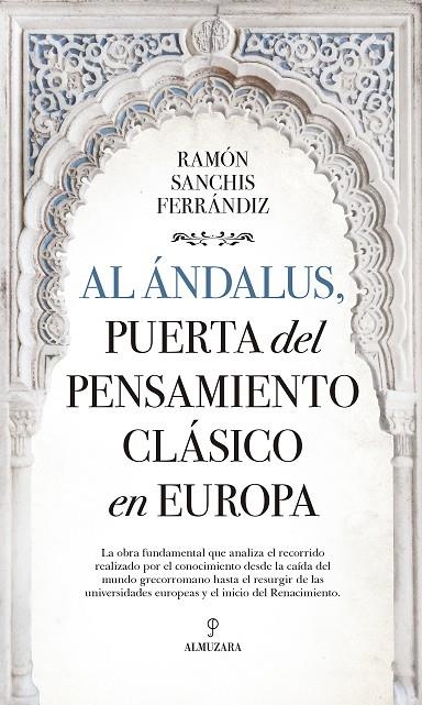 AL ÁNDALUS, PUERTA DEL PENSAMIENTO CLÁSICO EN EUROPA | 9788416750665 | RAMÓN SANCHIS FERRÁNDIZ