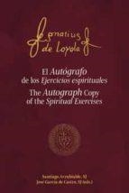 EL AUTÓGRAFO DE LOS EJERCICIOS ESPIRITUALES | 9788427145955 | IGNACIO DE LOYOLA [SANTIAGO ARZUBIALDE, SJ - JOSÉ GARCÍA DE CASTRO, SJ (EDS.)]