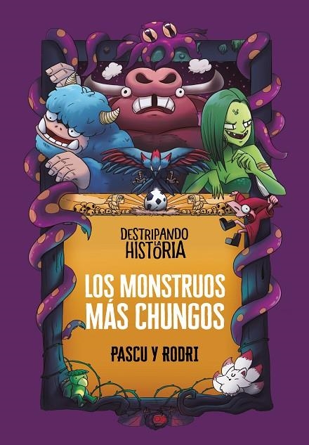 DESTRIPANDO LA HISTORIA - LOS MONSTRUOS MÁS CHUNGOS | 9788418915437 | SEPTIÉN «RODRI», RODRIGO/PASCUAL «PASCU», ÁLVARO