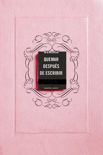 QUEMAR DESPUÉS DE ESCRIBIR (EDICIÓN OFICIAL ROSA) | 9788491297253 | JONES, SHARON