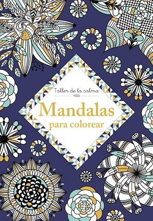 TALLER DE LA CALMA. MANDALAS PARA COLOREAR | 9788469666647 | VARIOS AUTORES