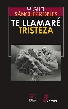 TE LLAMARÉ TRISTEZA | 9788497409018 | SÁNCHEZ ROBLES, MIGUEL