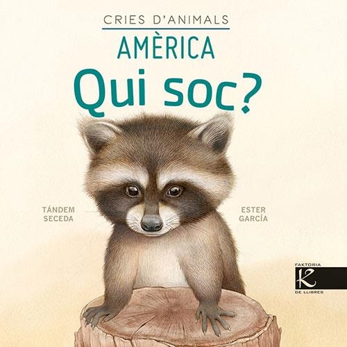 QUI SOC? CRIES D’ANIMALS - AMÈRICA | 9788418558450 | PELAYO, ISABEL/GUTIÉRREZ, XULIO/MARTÍNEZ, PILAR/HERAS, CHEMA