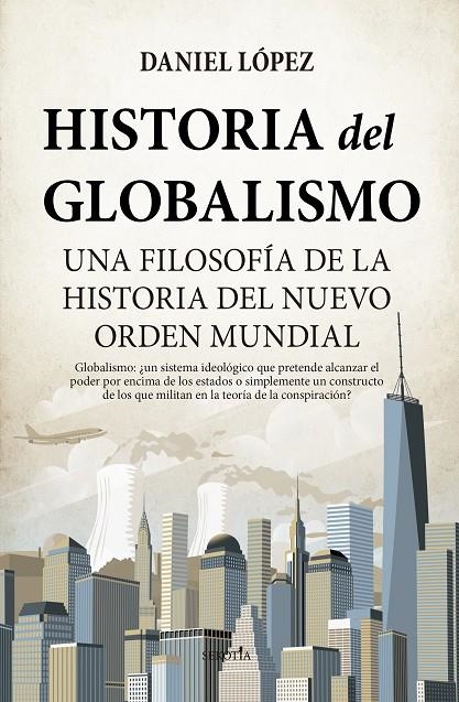 HISTORIA DEL GLOBALISMO | 9788418648595 | DANIEL MIGUEL LÓPEZ RODRÍGUEZ