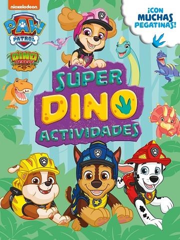 SÚPER DINO ACTIVIDADES (PAW PATROL | PATRULLA CANINA. ACTIVIDADES) | 9788448861285 | NICKELODEON,