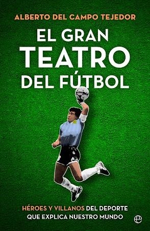 EL GRAN TEATRO DEL FÚTBOL | 9788413843858 | DEL CAMPO TEJEDOR, ALBERTO