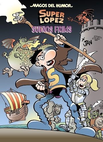 SUPERLÓPEZ. SUEÑOS FRIKIS (MAGOS DEL HUMOR 213) | 9788402425331 | JAN,