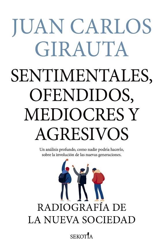 SENTIMENTALES, OFENDIDOS, MEDIOCRES Y AGRESIVOS | 9788418414398 | JUAN CARLOS GIRAUTA