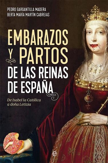 EMBARAZOS Y PARTOS DE LAS REINAS DE ESPAÑA | 9788413844206 | GARGANTILLA MADERA, PEDRO/MARTÍN CABREJAS, BERTA MARÍA