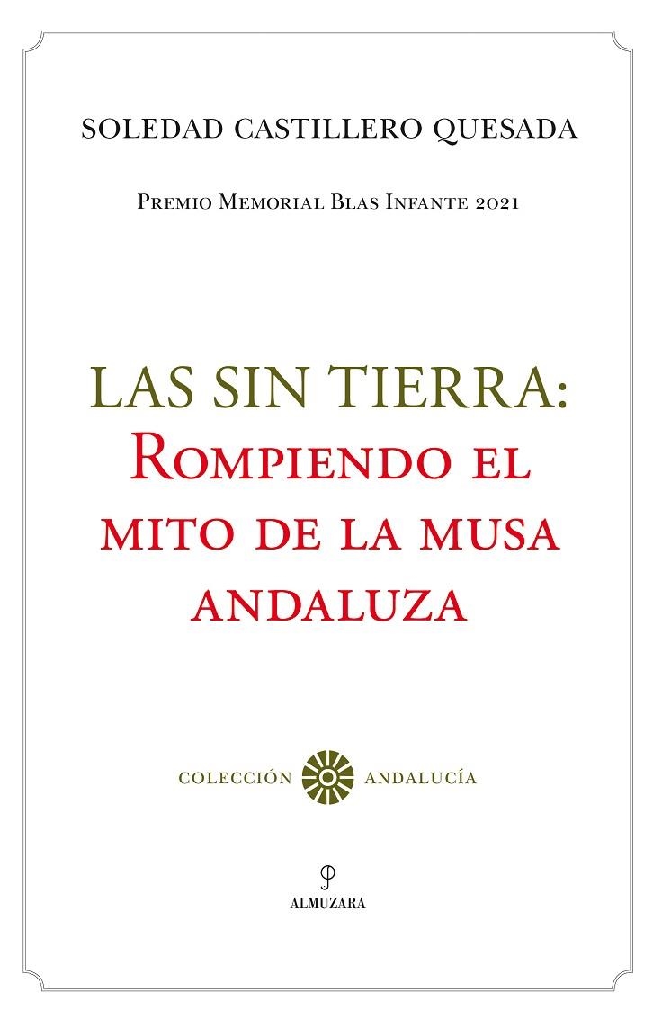 LAS SIN TIERRA: ROMPIENDO EL MITO DE LA MUSA ANDALUZA | 9788411311885 | SOLEDAD CASTILLERO QUESADA