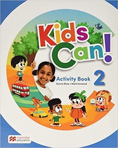 KIDS CAN! 2 ACTIVITY AND DIGITAL ACTIVITY | 9781380072856 | SHAW, DONNA/ORMEROD, MARK