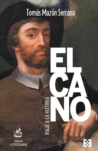 ELCANO, VIAJE A LA HISTORIA. EDICIÓN V CENTENARIO | 9788413390987 | MAZÓN SERRANO, TOMÁS