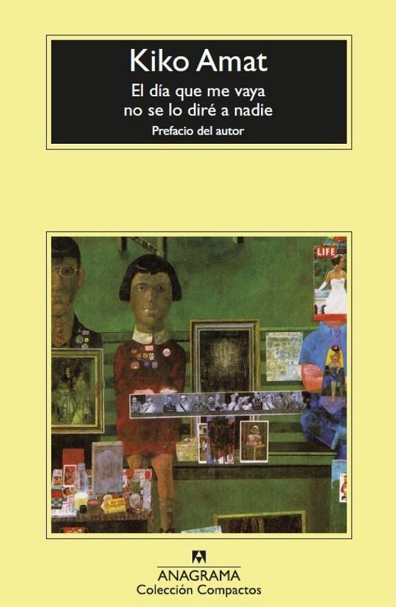 EL DÍA QUE ME VAYA NO SE LO DIRÉ A NADIE | 9788433961389 | AMAT, KIKO