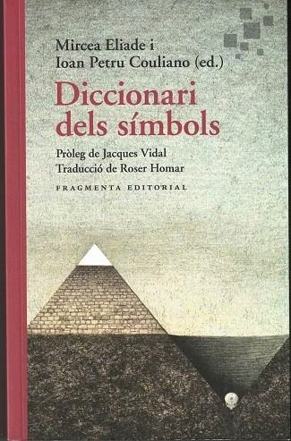 DICCIONARI DELS SÍMBOLS | 9788417796655 | ELIADE, MIRCEA/PETRU COULIANO, IOAN/JACQUES