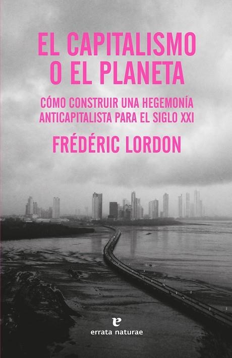 EL CAPITALISMO O EL PLANETA | 9788419158130 | LORDON, FRÉDÉRIC