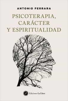 PSICOTERAPIA, CARACTER Y  ESPIRITUALIDAD | 9788419350015 | FERRARA, ANTONIO