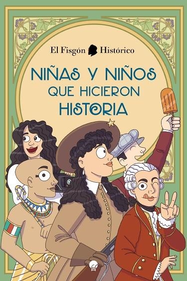 NIÑAS Y NIÑOS QUE HICIERON HISTORIA | 9788419472045 | EL FISGÓN HISTÓRICO