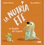 LA NUTRIA ETE SE DESPIDE DEL CHUPETE | 9788418697555 | C. GOBBETTI, D. NIKOLOVA