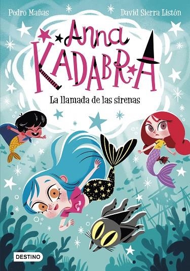 ANNA KADABRA 10. LA LLAMADA DE LAS SIRENAS | 9788408260097 | MAÑAS, PEDRO/SIERRA LISTÓN, DAVID