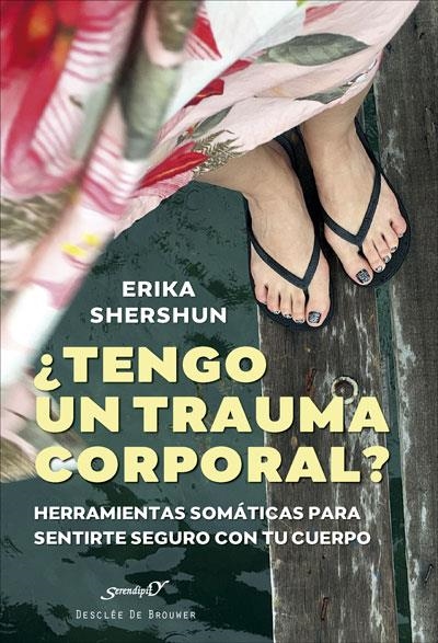 ¿TENGO UN TRAUMA CORPORAL? HERRAMIENTAS SOMÁTICAS PARA SENTIRTE SEGURO CON TU CU | 9788433031884 | SHERSHUN, ERIKA