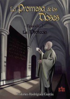 LA PROMESA DE LOS DIOSES. EPISODIO 1: LA PROFECÍA | 9788416777181 | RODRÍGUEZ GARCÍA, FEDERICO