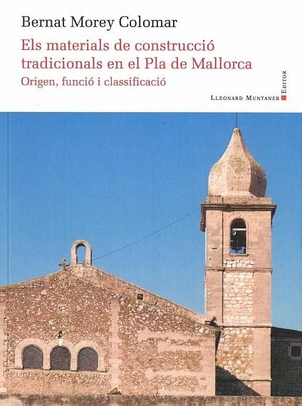 MATERIALS DE CONSTRUCCIÓ TRADICIONALS EN EL PLA DE MALLORCA. ORIGEN, FUNCIÓ I CL | 9788418758782 | MOREY COLOMAR, BERNAT