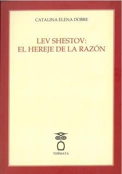 LEV SHESTOV: EL HEREJE DE LA RAZÓN | 9788412463668 | ELENA DOBRE, CATALINA