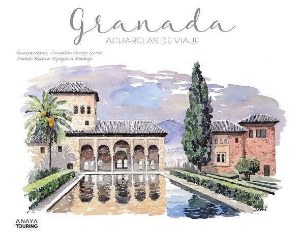 GRANADA. ACUARELAS DE VIAJE | 9788491584285 | CEREZO ORTÍN, ZACARÍAS/ESPIGARES ROONEY, BLANCA