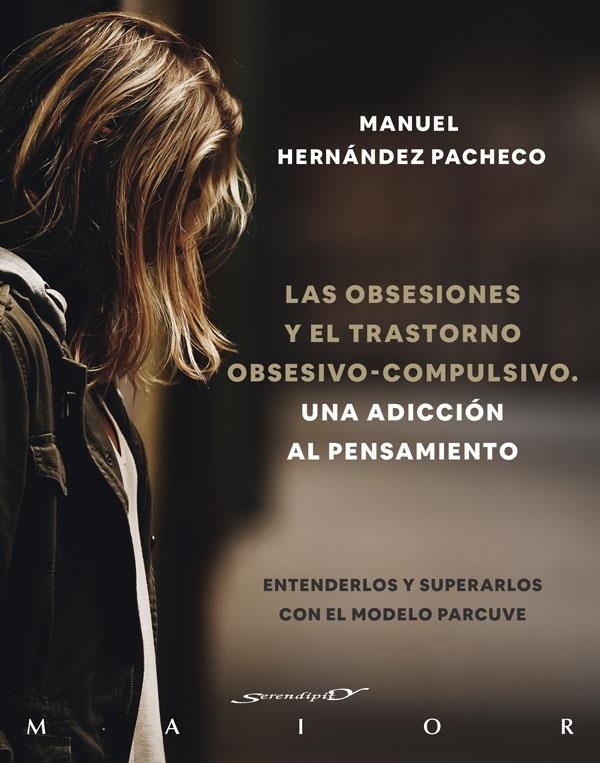 LAS OBSESIONES Y EL TRASTORNO OBSESIVO-COMPULSIVO. UNA ADICCIÓN AL PENSAMIENTO. | 9788433031969 | HERNÁNDEZ PACHECO, MANUEL