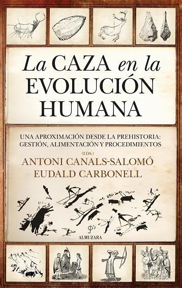 LA CAZA EN LA EVOLUCIÓN HUMANA | 9788411312974 | ANTONI CANALS SALOMÓ/EUDALD CARBONELL ROURA