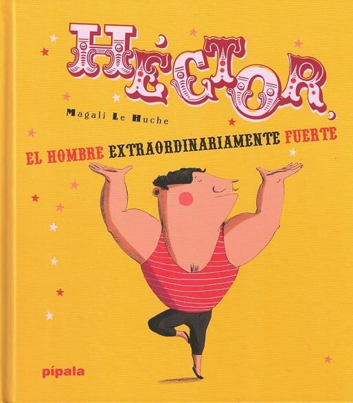 HÉCTOR EL HOMBRE EXTRAORDINARIAMENTE FUERTE | 9788415851783 | LE HUCHE, MAGALI