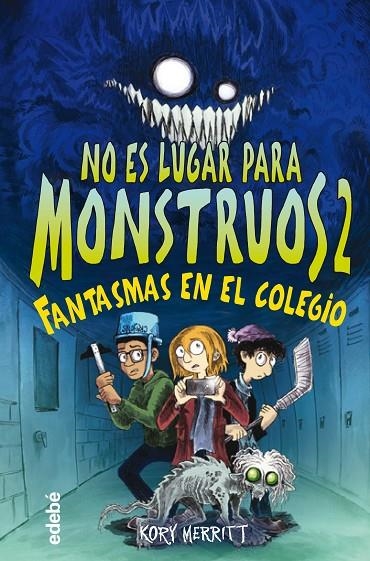 NO ES LUGAR PARA MONSTRUOS 2: FANTASMAS EN EL COLEGIO | 9788468356808 | MERRITT, KORY