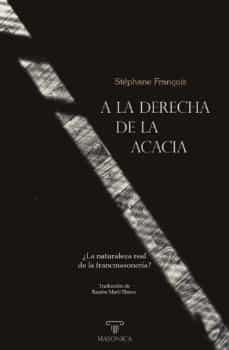 A LA DERECHA DE LA ACACIA | 9788419044341 | FRANÇOIS, STÉPHANE